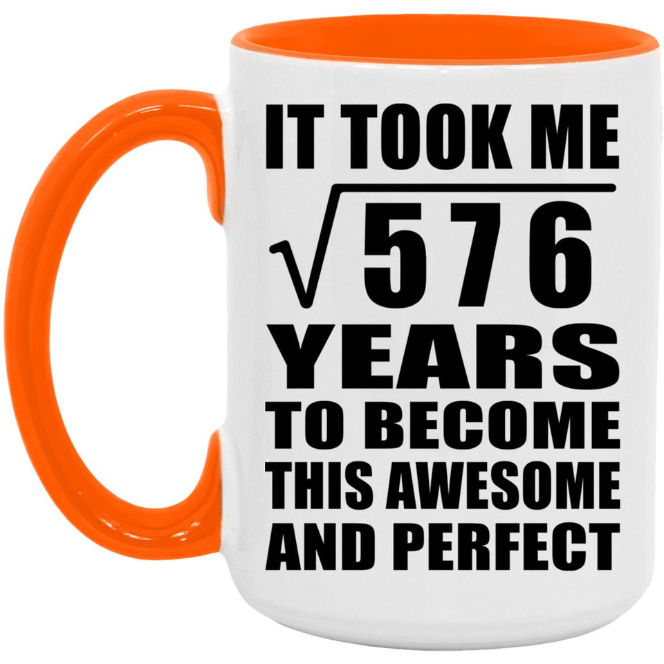 24th Birthday Took Square Root of 576 Years To Awesome - 15oz Accent Mug Orange
