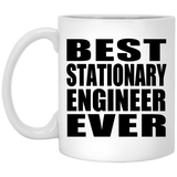 Best Stationary Engineer Ever - 11 Oz Coffee Mug