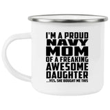 Proud Navy Mom Of Awesome Daughter - 12oz Camping Mug