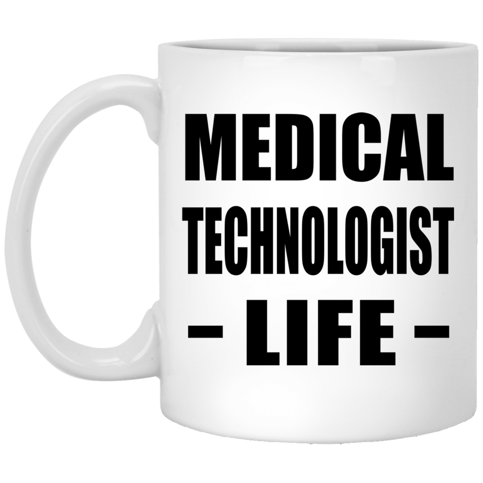 Medical Technologist Life - 11oz Coffee Mug