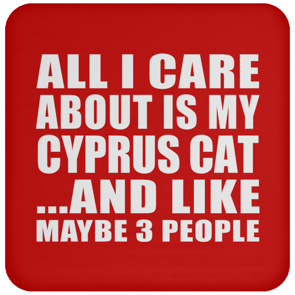 All I Care About Is My Cyprus Cat - Drink Coaster