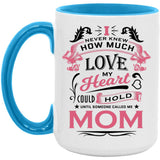 How Much Love Could Hold Until Called Me Mom - 15oz Accent Mug Blue