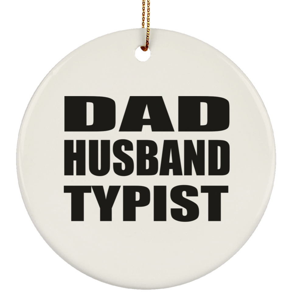 Dad Husband Typist - Circle Ornament