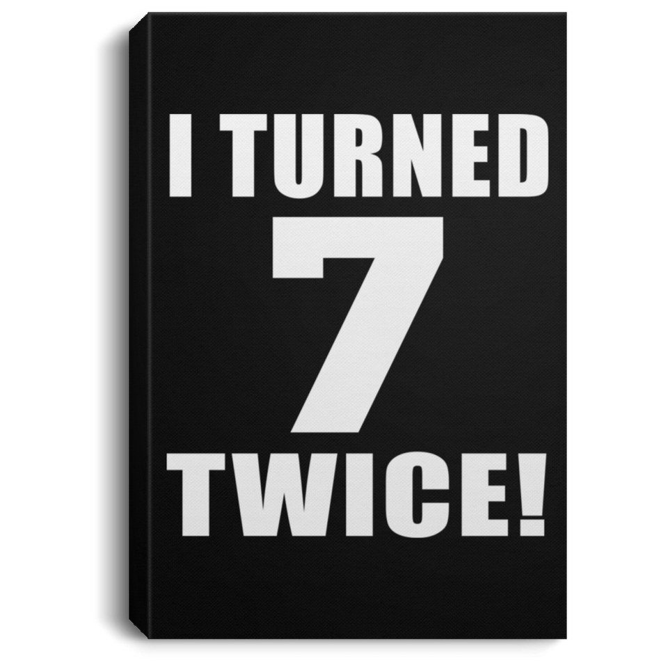 14th Birthday I Turned 7 Twice - Canvas Portrait