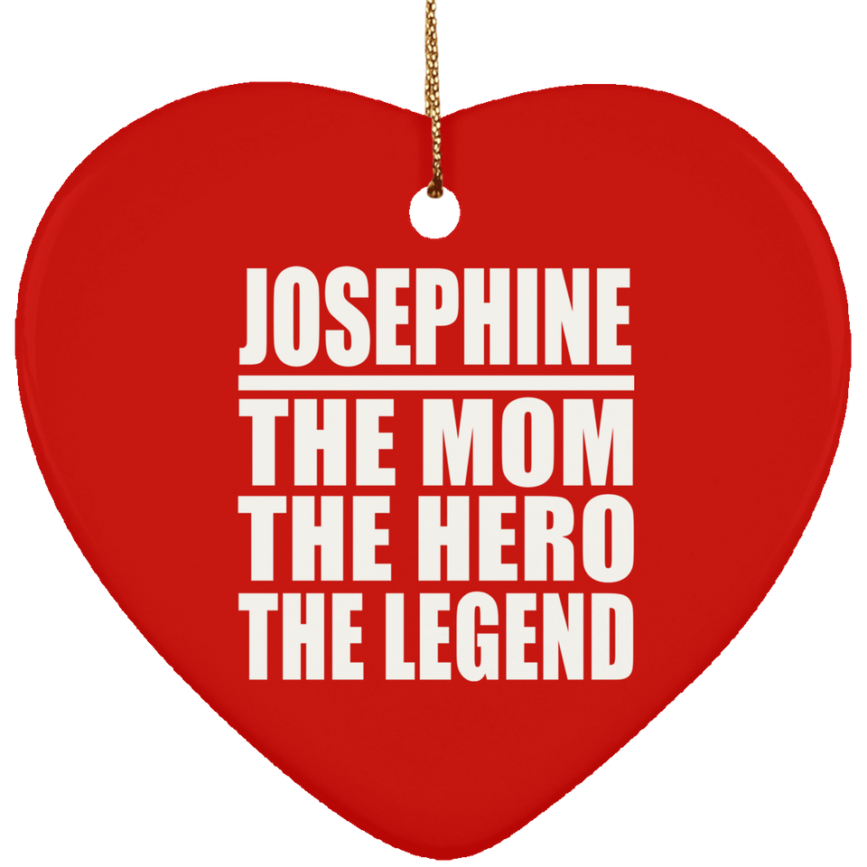 Josephine The Mom The Hero The Legend - Heart Ornament