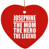 Josephine The Mom The Hero The Legend - Heart Ornament