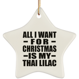 All I Want For Christmas Is My Thai Lilac - Star Ornament