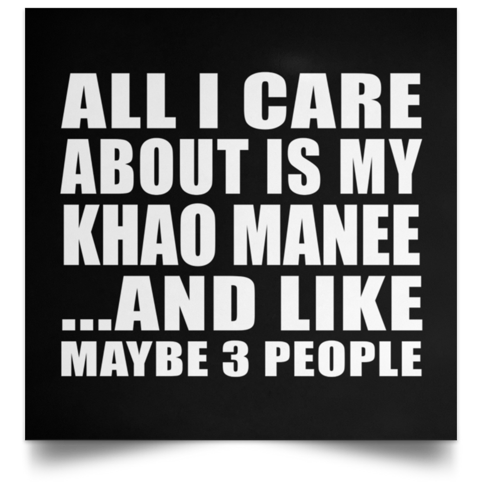 All I Care About Is My Khao Manee - Poster Square