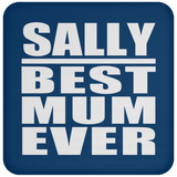 Sally Best Mum Ever - Drink Coaster