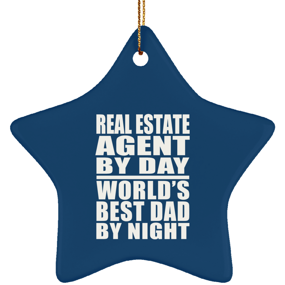 Real Estate Agent By Day World's Best Dad By Night - Star Ornament