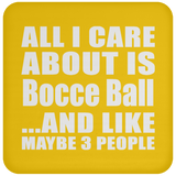 All I Care About Is Bocce Ball - Drink Coaster