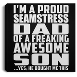 Proud Seamstress Dad Of Awesome Son - Canvas Square