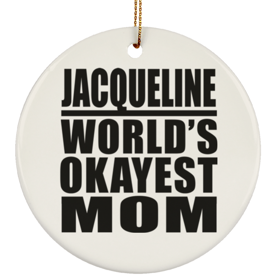 Jacqueline World's Okayest Mom - Circle Ornament
