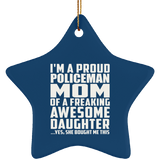 Proud Policeman Mom Of Awesome Daughter - Star Ornament