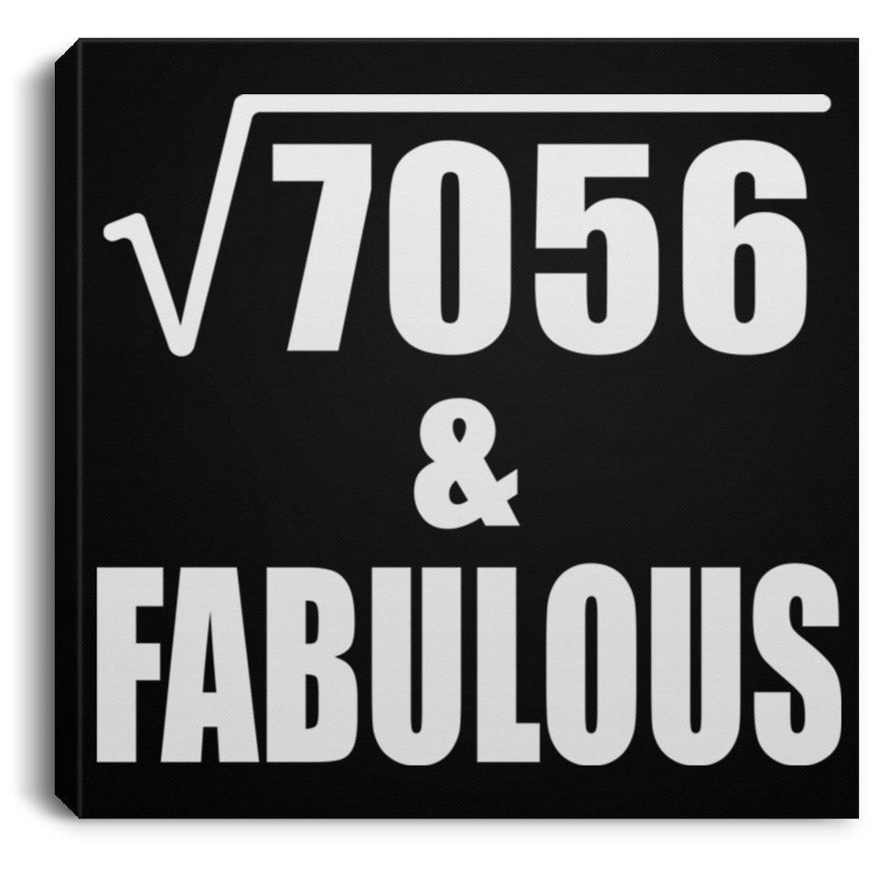 84th Birthday Square Root of 7056 & Fabulous - Canvas Square
