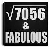 84th Birthday Square Root of 7056 & Fabulous - Canvas Square
