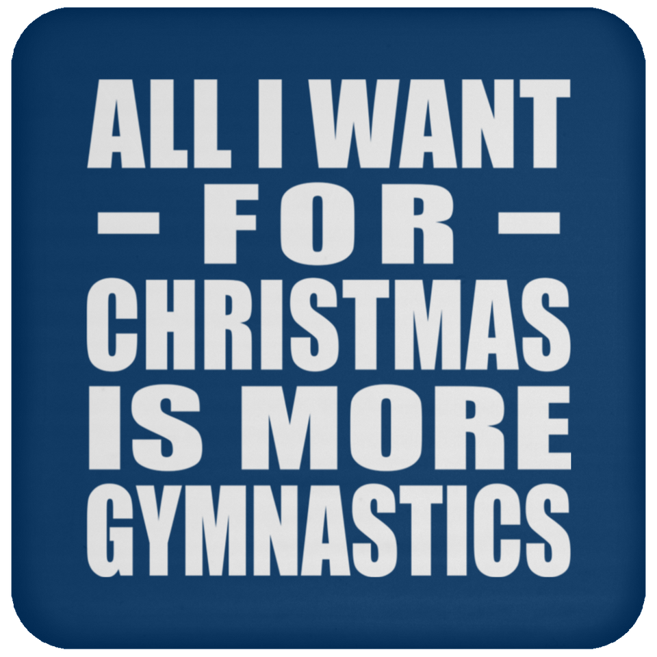 All I Want For Christmas Is More Gymnastics - Coaster