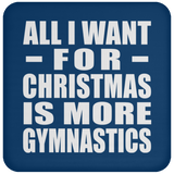 All I Want For Christmas Is More Gymnastics - Coaster