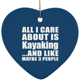 All I Care About Is Kayaking - Heart Ornament