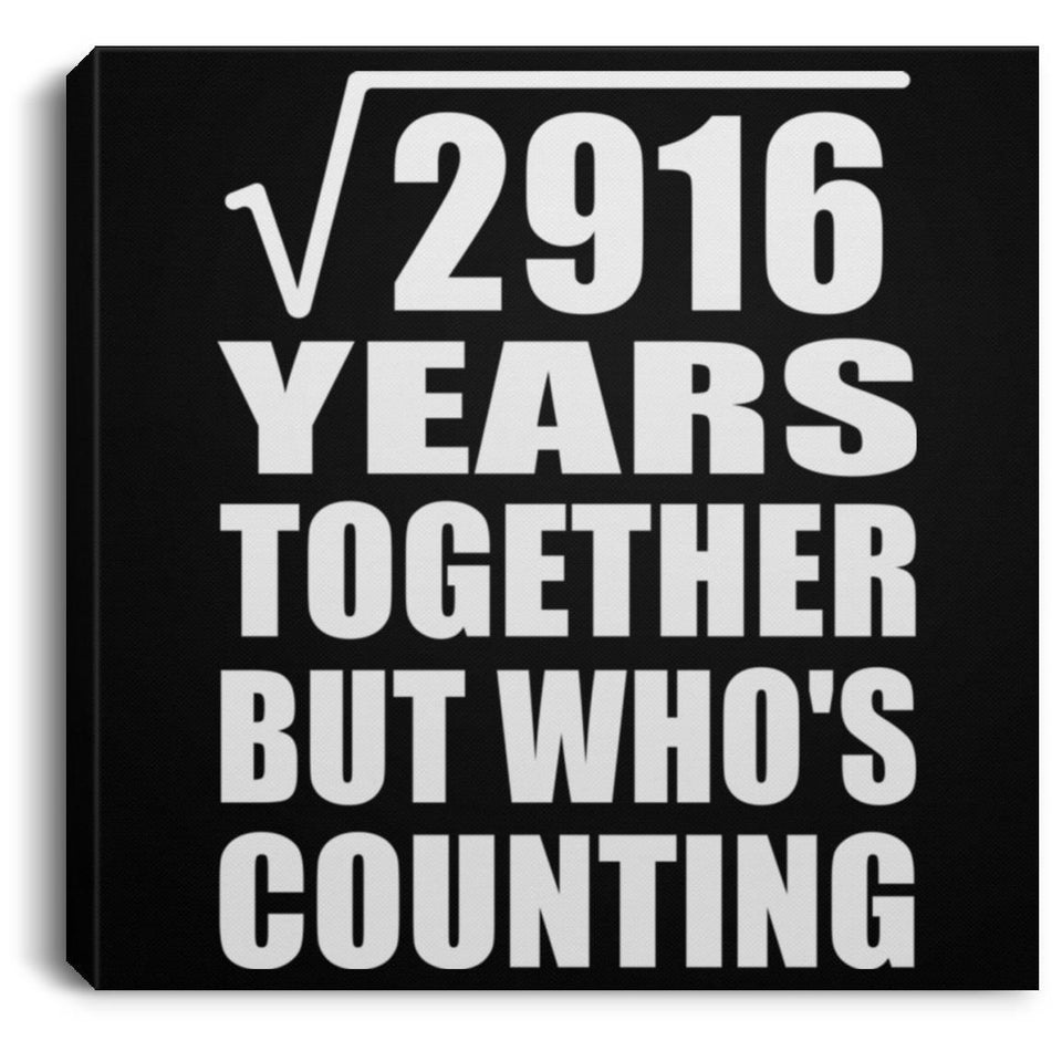 54th Anniversary Square Root of 2916 Years Who's Counting - Canvas Square