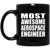 Most Awesome Aerospace Engineer - 11 Oz Coffee Mug Black