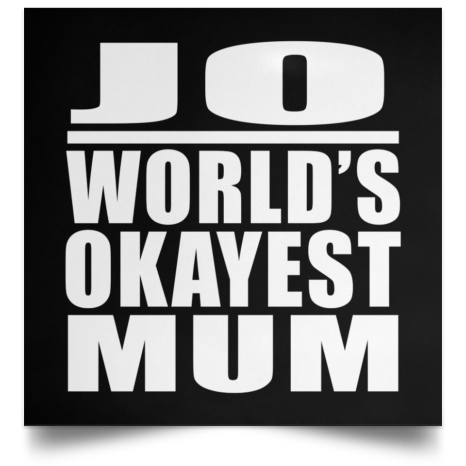 Jo World's Okayest Mum - Poster Square