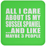 All I Care About Is My Sussex Spaniel - Drink Coaster