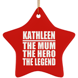 Kathleen The Mum The Hero The Legend - Star Ornament