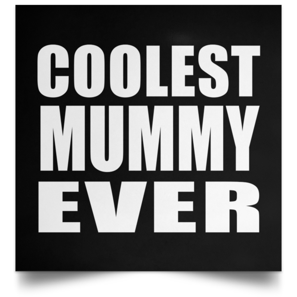 Coolest Mummy Ever - Poster Square
