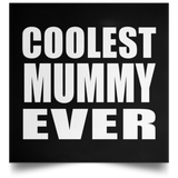 Coolest Mummy Ever - Poster Square