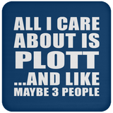 All I Care About Is Plott - Drink Coaster