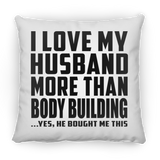 I Love My Husband More Than Body Building - Throw Pillow