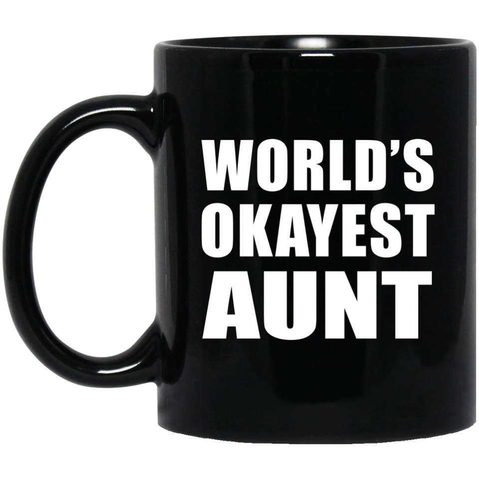 World's Okayest Aunt - 11 Oz Coffee Mug Black