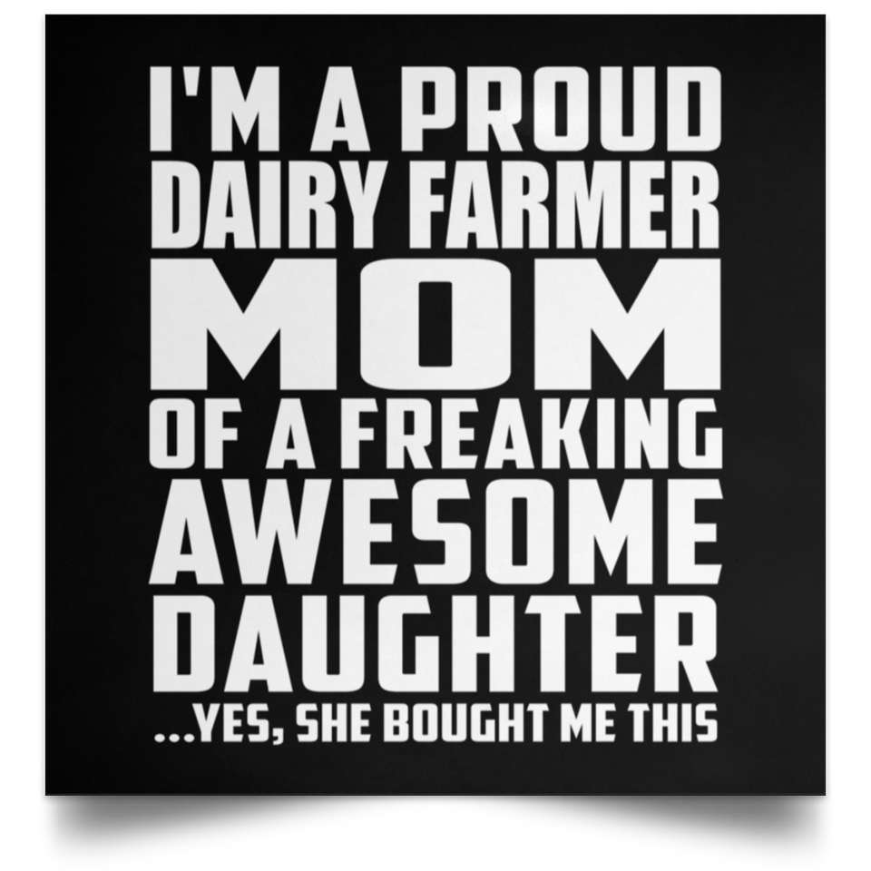 Proud Dairy Farmer Mom Of Awesome Daughter - Poster Square
