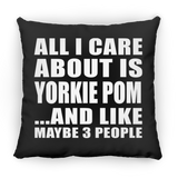 All I Care About Is Yorkie Pom - Throw Pillow Black