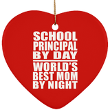 School Principal By Day World's Best Mom By Night - Heart Ornament