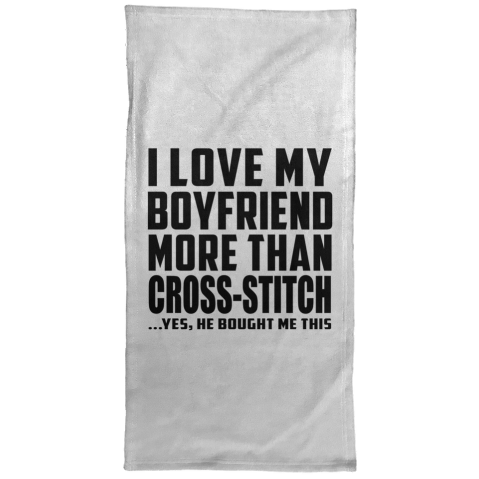 I Love My Boyfriend More Than Cross-Stitch - Hand Towel