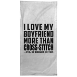 I Love My Boyfriend More Than Cross-Stitch - Hand Towel