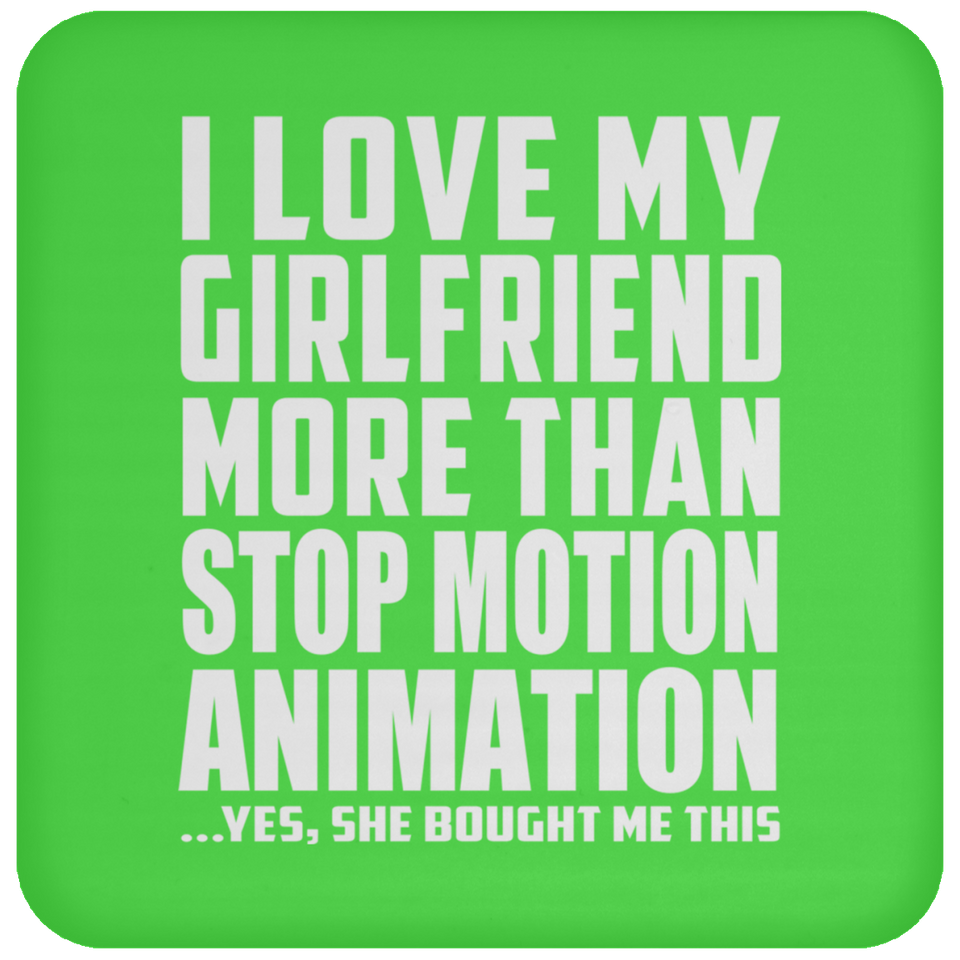 I Love My Girlfriend More Than Stop Motion Animation - Drink Coaster