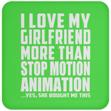 I Love My Girlfriend More Than Stop Motion Animation - Drink Coaster