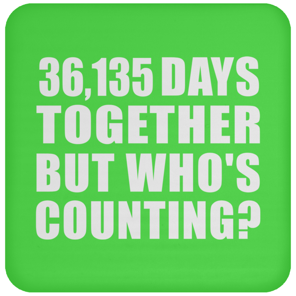 99th Anniversary 36,135 Days Together But Who's Counting - Drink Coaster