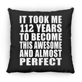 112th Birthday Took 112 Years To Become Awesome & Perfect - Throw Pillow Black