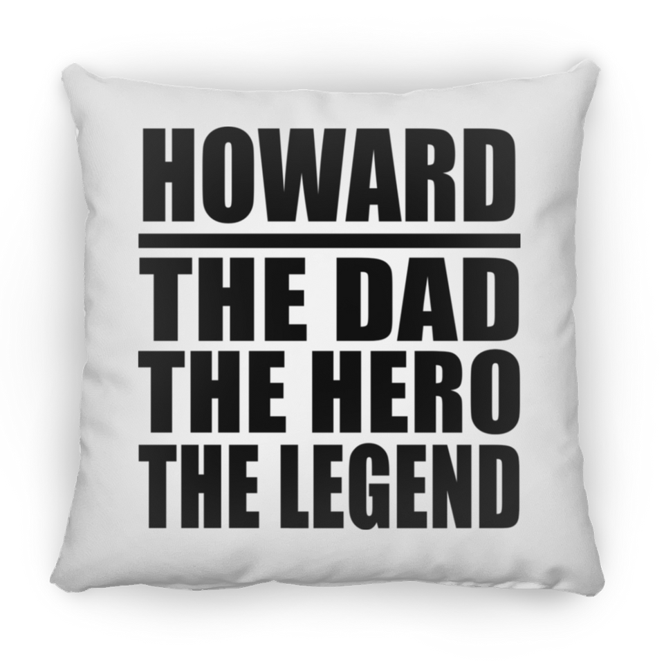 Howard The Dad The Hero The Legend - Throw Pillow