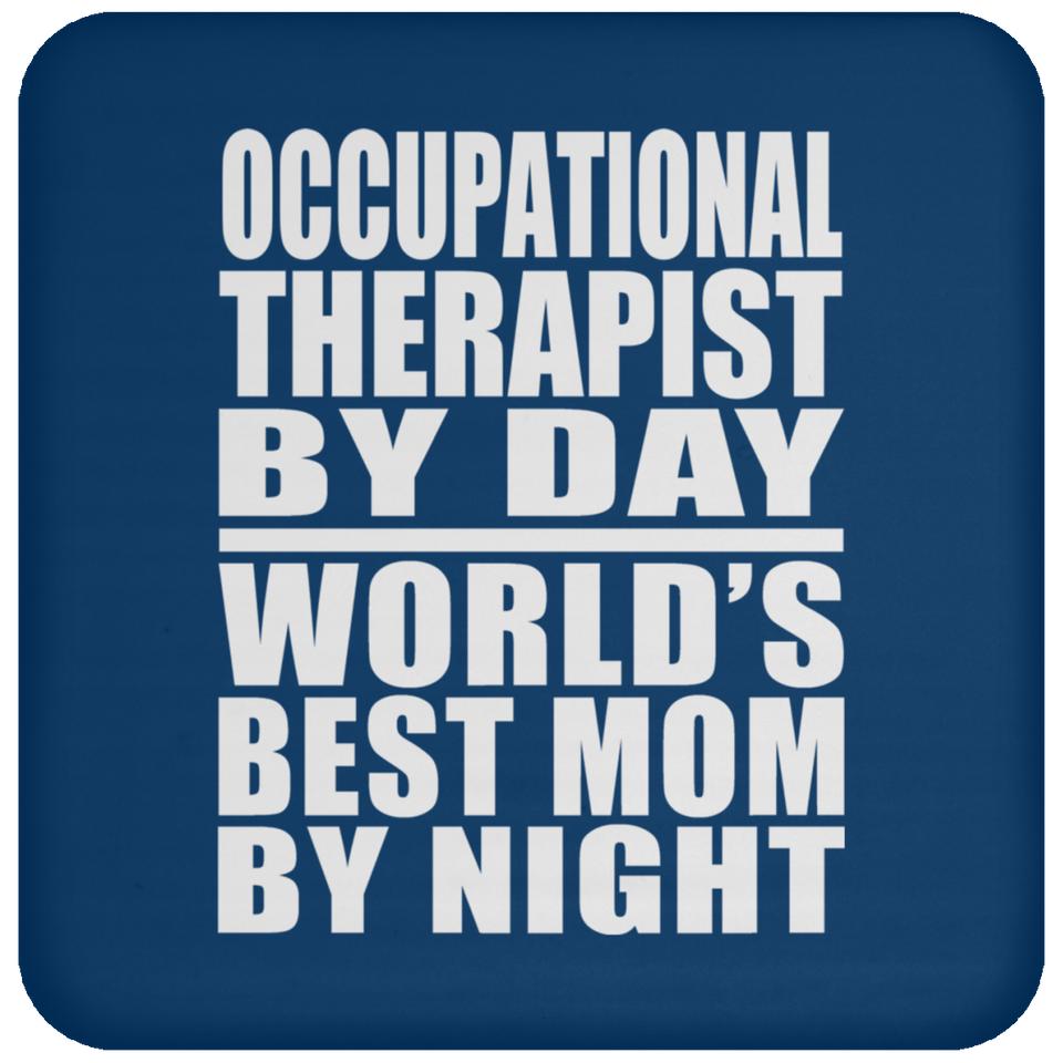 Occupational Therapist By Day World's Best Mom By Night - Drink Coaster