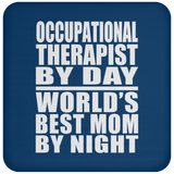 Occupational Therapist By Day World's Best Mom By Night - Drink Coaster