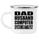 Dad Husband Computer Systems Analyst - 12oz Camping Mug