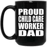 Proud Child Care Worker Dad - 15oz Coffee Mug Black