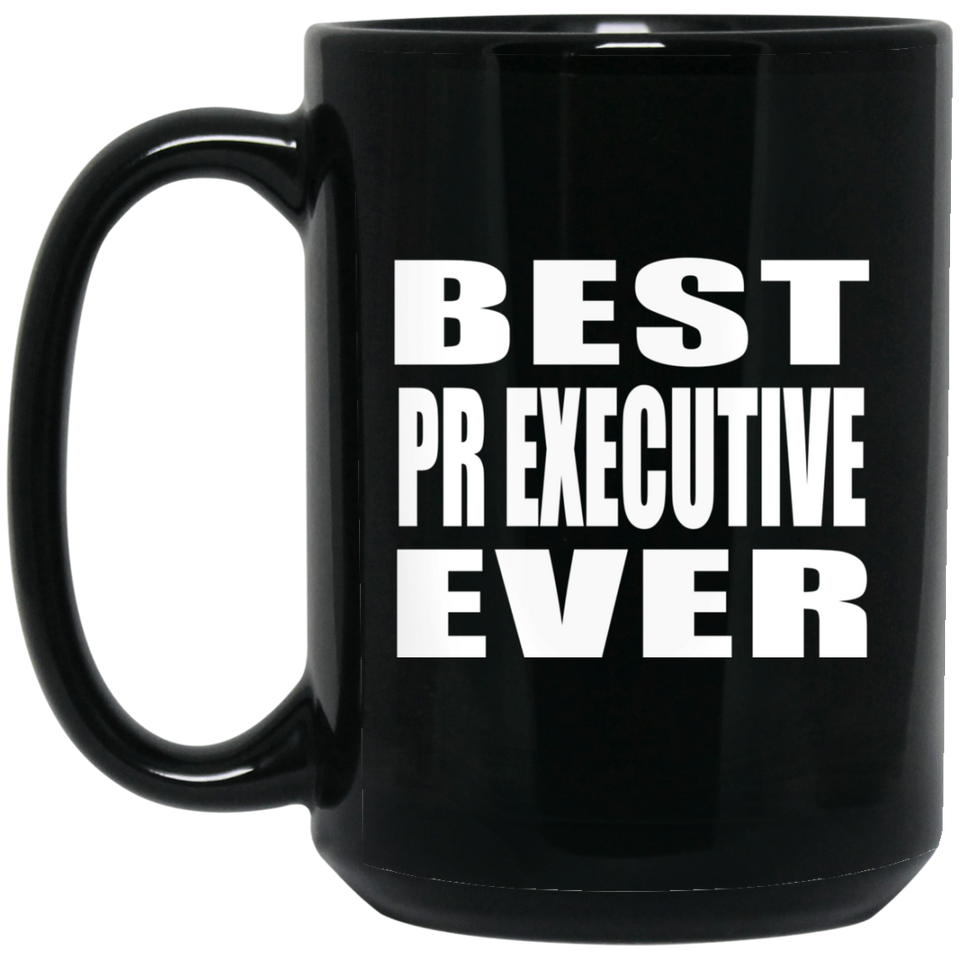 Best Pr Executive Ever - 15 Oz Coffee Mug Black