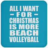 All I Want For Christmas Is More Beach Volleyball - Coaster