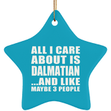 All I Care About Is Dalmatian - Star Ornament